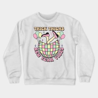 Thick Thighs New Year vibes Crewneck Sweatshirt